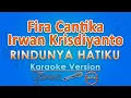 Download Lagu Fira Cantika X Irwan Krisdiyanto - Rindunya Hatiku (Karaoke) by GMusic