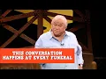 This Conversation Happens At Every Funeral James Gregory