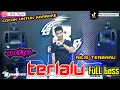 Download Lagu TERLALU || REMIK TERBARU 2024 || arr iyay_agusS