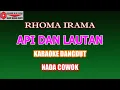 Download Lagu KARAOKE DANGDUT API DAN LAUTAN - RHOMA IRAMA (COVER) NADA COWOK