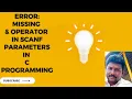 Error Missing operator in scanf Parameters in C Programming