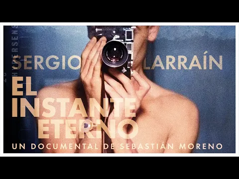 Tráiler Oficial SERGIO LARRAÍN: EL INSTANTE ETERNO