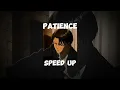 Lagu Patience - Speed up 🎧