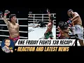 ONE Friday Fights 138 recap and reaction ONE Championship News