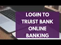 Truist Online Banking Login - How to Sign in to Truist Bank Online Banking 2023