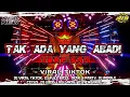 Lagu DJ TRAP SAD TAK ADA YANG ABADI TAPI PARTY || VIRAL FYP TIKTOK || free flm