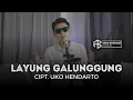 Download Lagu LAYUNG GALUNGGUNG || AGUS BAEHAQI || CIPT. UKO HENDARTO