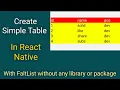 Creat Simple Table in react native with using flatlist without any third-party library or package