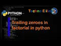 How to find Trailing zeroes in factorial in python Python Programming Techno Elite