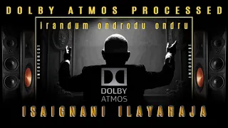 irandum ondrodu ondru serndhadhu dolby atmos