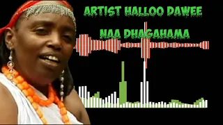 Oromoo Music Artist Halloo Dawee Naa Dhagahama 