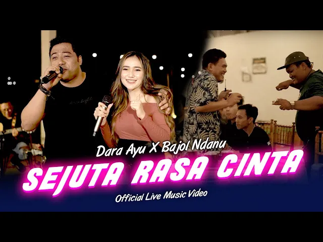 Download MP3 Dara Ayu X Bajol Ndanu - Sejuta Rasa Cinta (Official Music Video) | Live Version