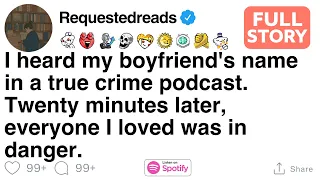 My boyfriend was in a true crime podcast you wont believe what happened next