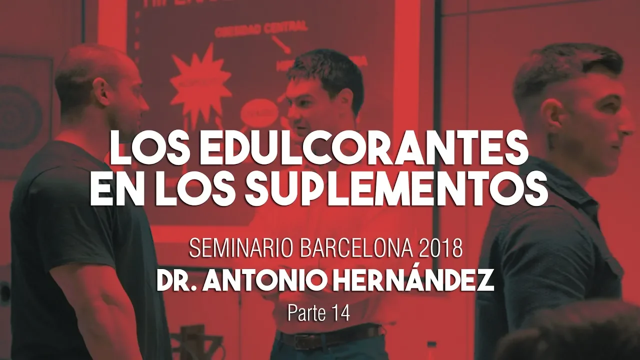 LOS EDULCORANTES EN LOS SUPLEMENTOS | Seminario Dr. Antonio Hernández Barcelona Parte 14