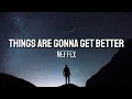 Download Lagu NEFFEX - Things Are Gonna Get Better [Lyrics]
