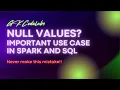 NULL Values in Spark A Common mistake Spark Interview Question