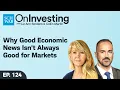 Why Good Economic News Isn t Always Good for Markets