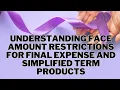 Understanding face amount restrictions for final expense and simplified term products
