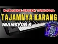 Download Lagu KARAOKE DANGDUT TAJAMNYA KARANG Mansyur S karaoke orgen tunggal audio jernih joss @aguskey17