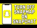 How to Turn OFF Snap Map on Snapchat