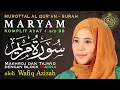 Download Lagu Surah Maryam full dengan Tajwid Warna -. Wafiq Azizah |Penenang dan Penyejuk Qolbu