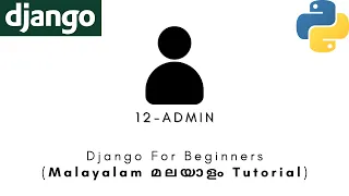 Django MALAYALAM TUTORIAL 12 - ADMIN Python Web Framework