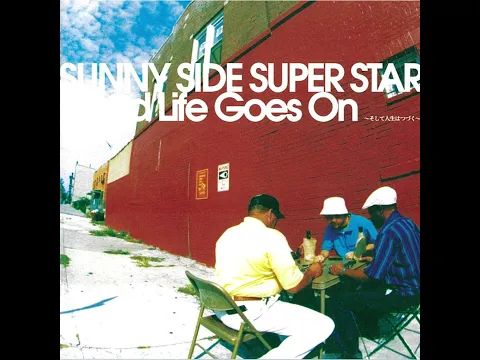 Download MP3 Sunny Side Super Star - ...And Life Goes On ~そして人生はつづく~ (2001) [FULL ALBUM]