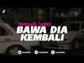 Download Lagu DJ BAWA DIA KEMBALI - MAHALINI (BOOTLEG) imamsidik ft @Gussvnteen Firal vyp tiktok 2k24 tapi boong