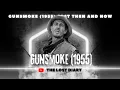 Gunsmoke 1955 Cast Then and Now What Happened to the Stars