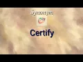 Certify Synonym with Meaning Googul Dictionary