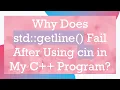 Why Does std getline Fail After Using cin in My C Program
