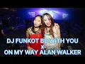 Download Lagu DJ FUNKOT BE WITH YOU (AKON) X ALAN WALKER FULLBASSS remix 2023