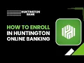 How to Enroll in Huntington Online Banking