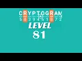 Cryptogram Level 81 Answers Go Answer
