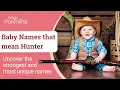Names That Mean Hunter Or Huntress For Brave Baby