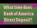 What time does Bank of America Direct Deposit