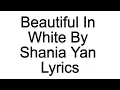 Beautiful In White By Shania Yan Lyrics