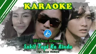 Download Hijau Daun Sakit Tapi Ku Rindu [Official Video Karaoke] MP3