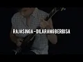 Rajasinga - Dilarang Berbisa (Guitar Cover)