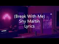 SHY Martin - Break With Me Lyrics
