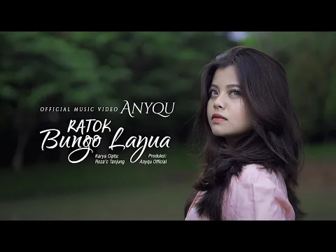 Download MP3 Anyqu - Ratok Bungo Layua (Official Music Video)