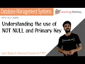 Understanding the use of NOT NULL and Primary Key Lesson 29 DBMS Learning Monkey