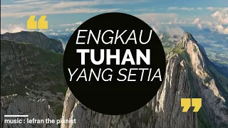 Download Lagu Rohani - Engkau Tuhan Yang Setia / Michael Pandjaitan (Piano Instrumental) MP3