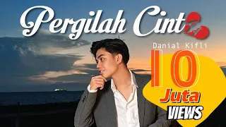 pergilah cinta danial kifli lirik video rasmi 