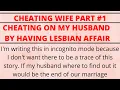 Cheating on my husband by having a lesbian Affair part Cheating wife cheating stories