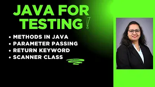 Java For Tester Session 7 - Methods In Java Parameter passing with return keyword Scanner Class