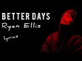 Download Lagu Better Days (lyrics) | Ryan Ellis