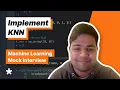 ML Coding Question - KNN Algorithm Full mock interview with Snapchat MLE