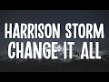 Download Lagu Harrison Storm - Change It All (Lyric Video)