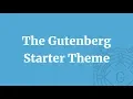 The Gutenberg Starter Theme for WordPress